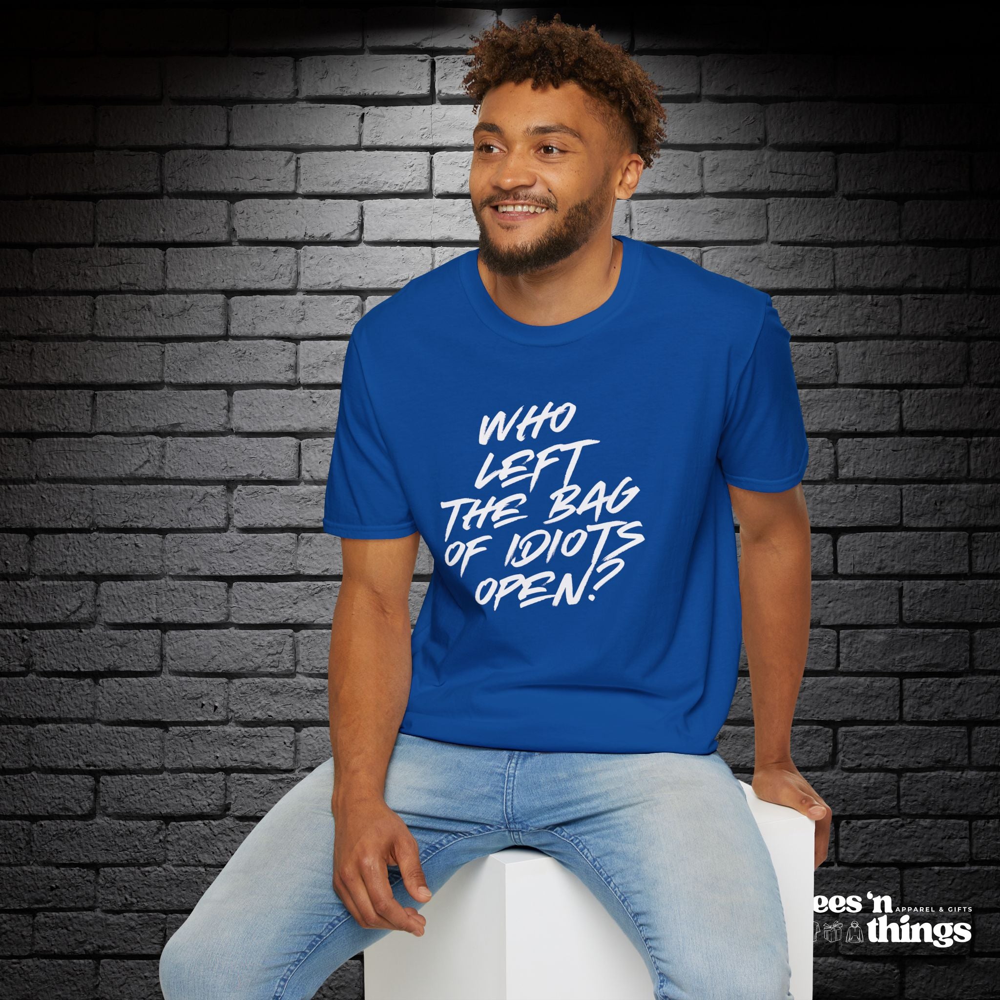 "Who Left the Bag of Idiots Open?" T-Shirt