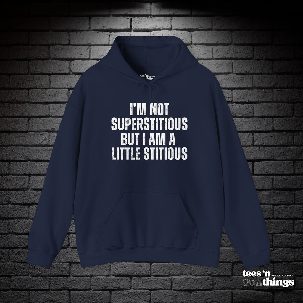 "I'm Not Superstitious" Hoodie