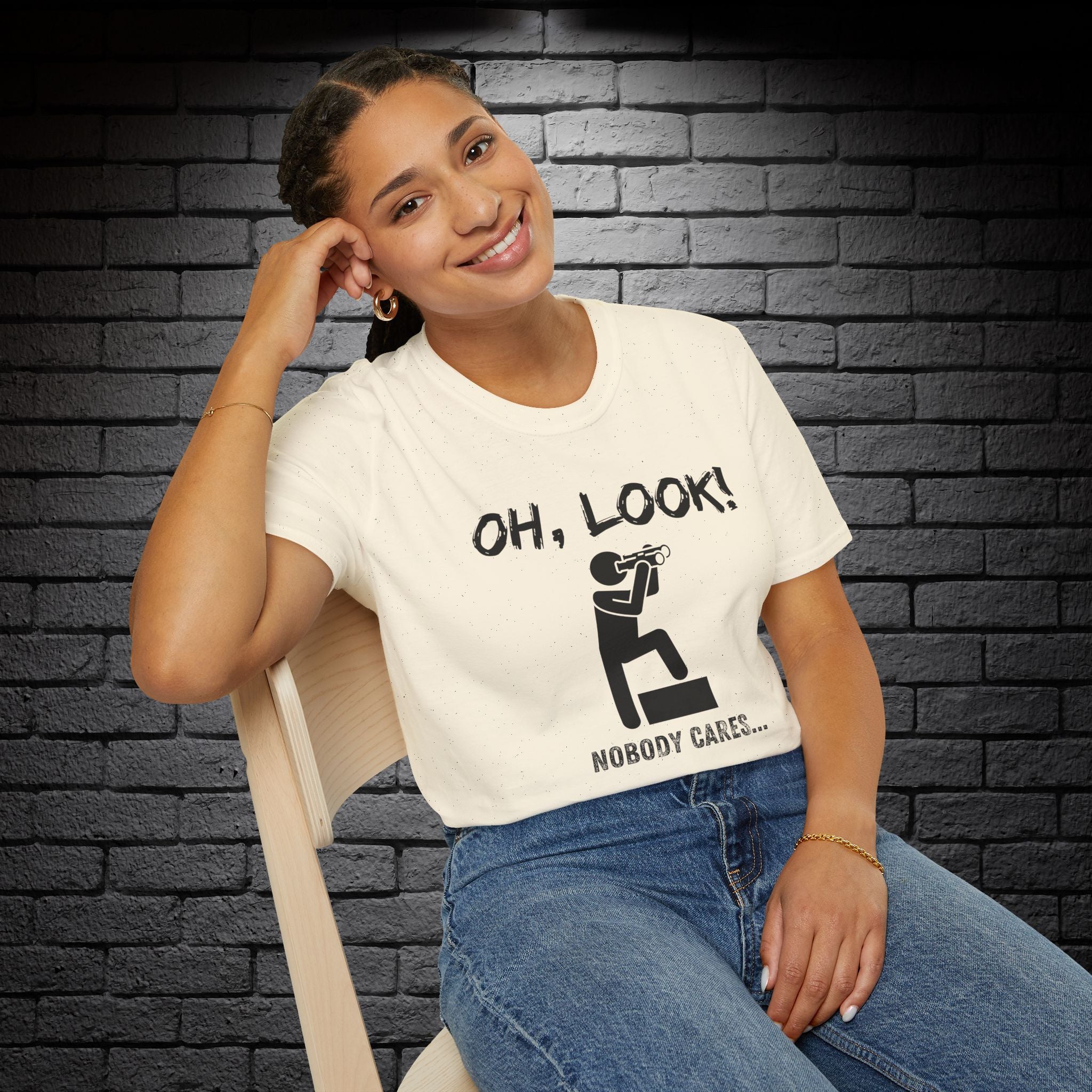 "Oh Look, Nobody Cares" T-Shirt