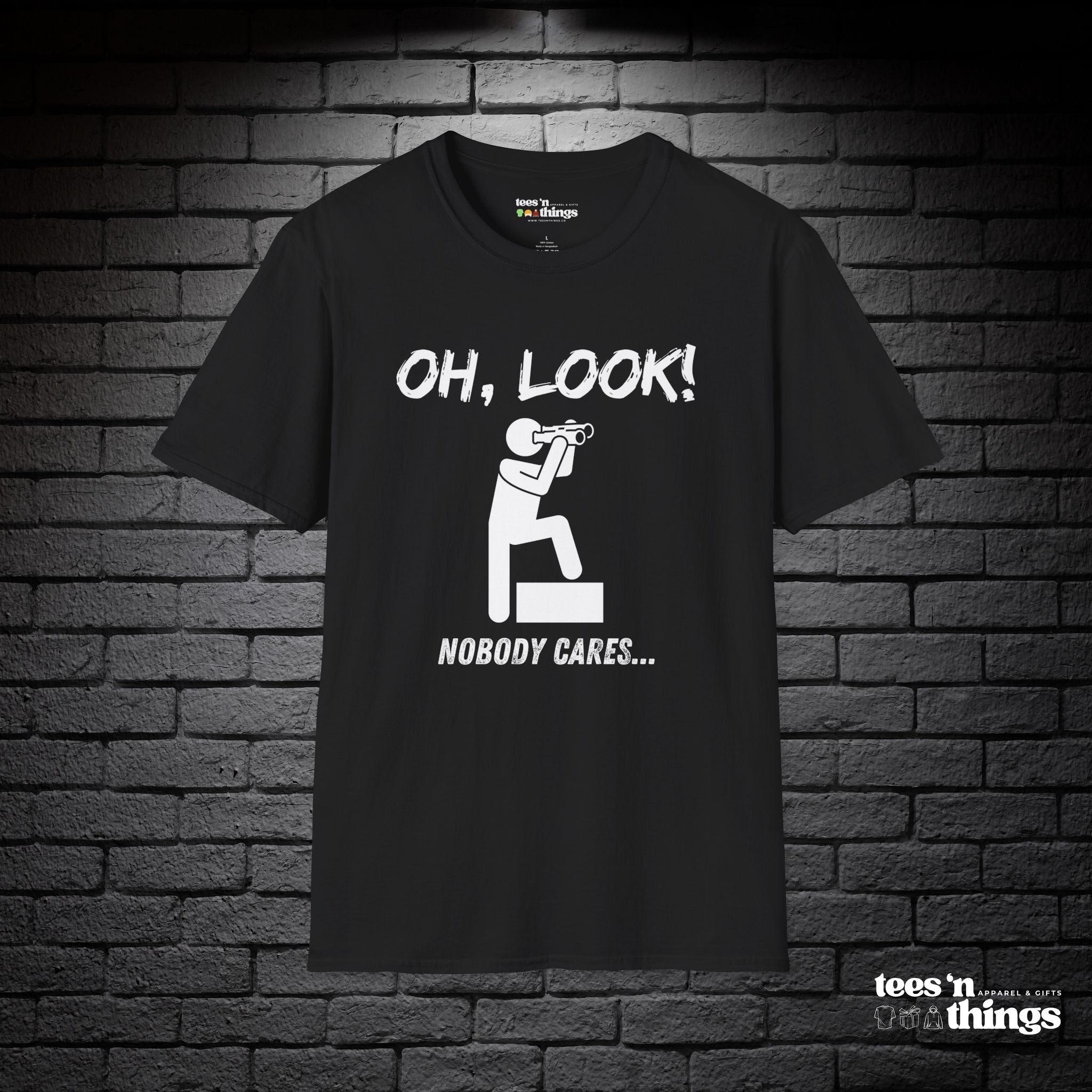 "Oh Look, Nobody Cares" T-Shirt