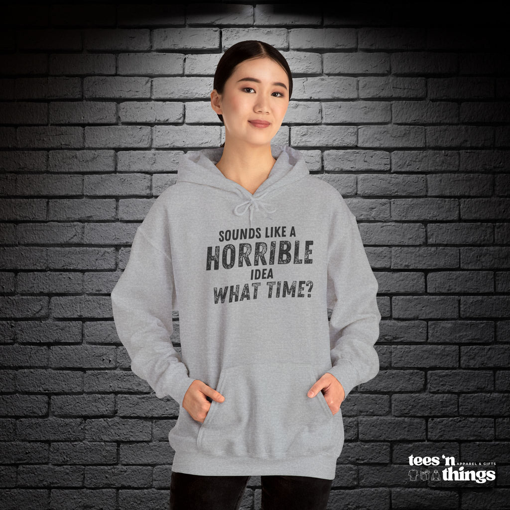 "Sounds Like a Horrible Idea" Hoodie