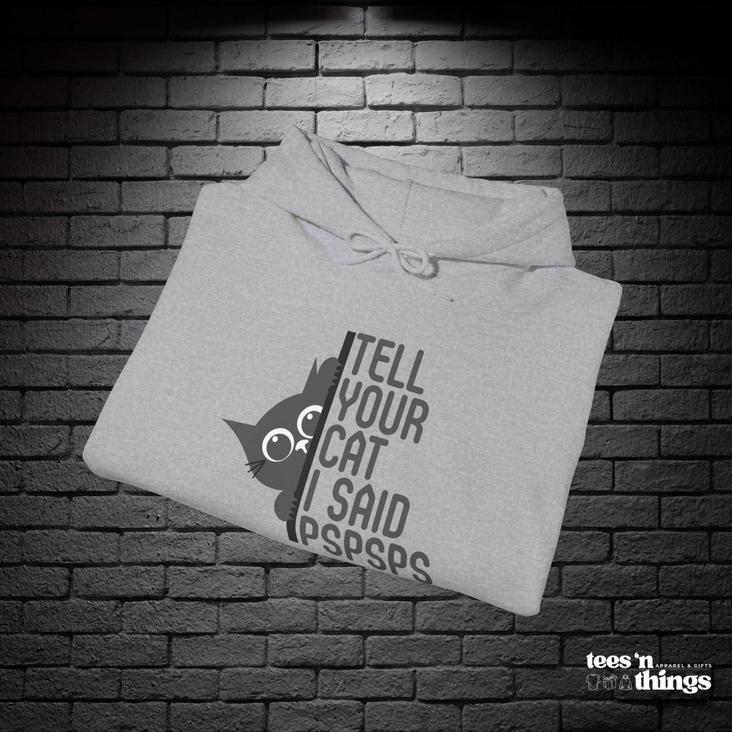 "Tell Your Cat..." Hoodie