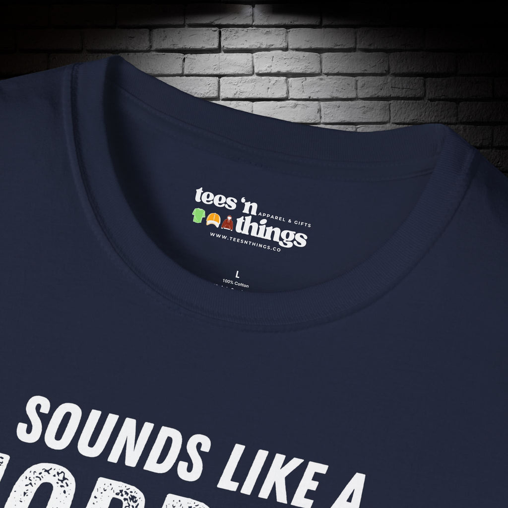 "Sounds Like a Horrible Idea" T-Shirt