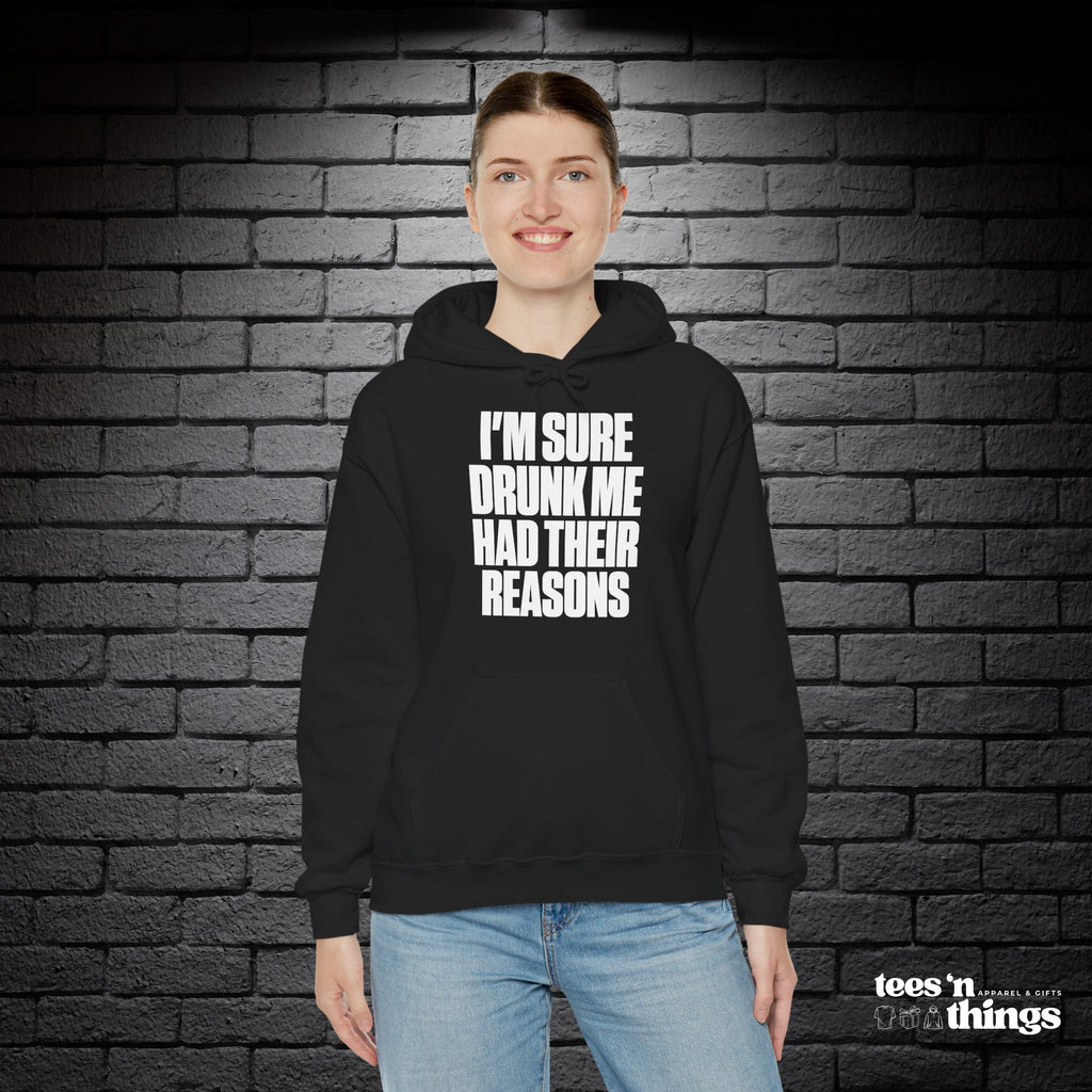 "I'm Sure Drunk Me..." Hoodie