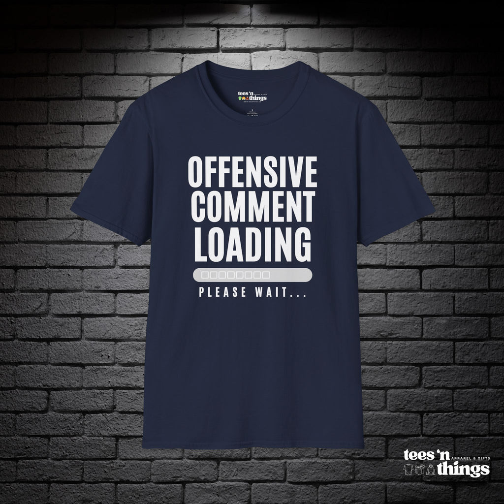 "Offensive Comment Loading" T-Shirt