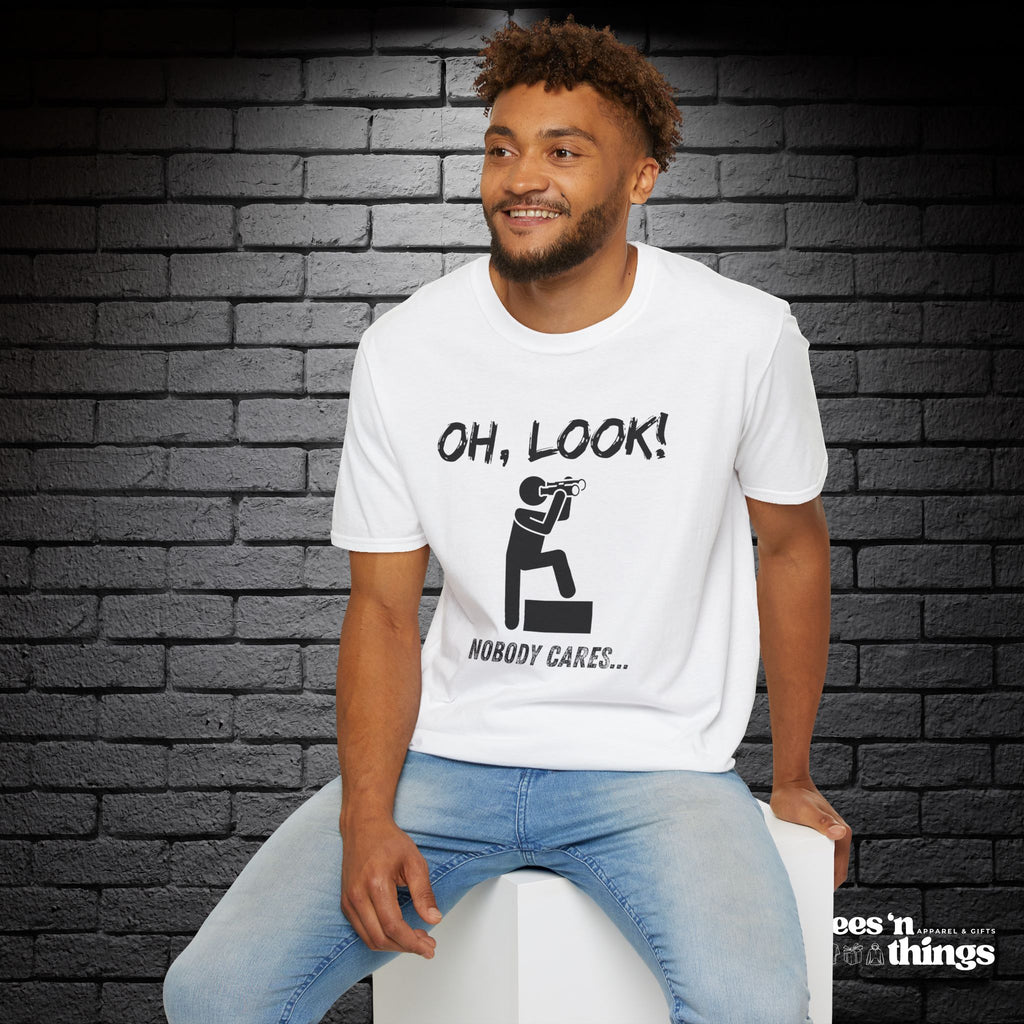 "Oh Look, Nobody Cares" T-Shirt