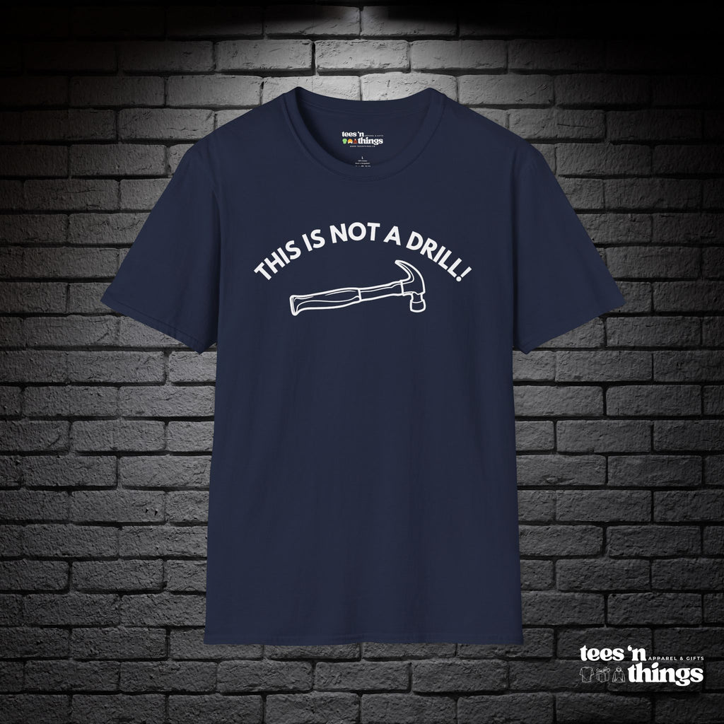"This is Not a Drill!" T-Shirt