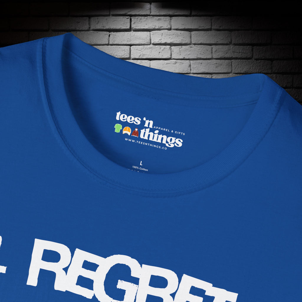 "I Regret Nothing" T-Shirt