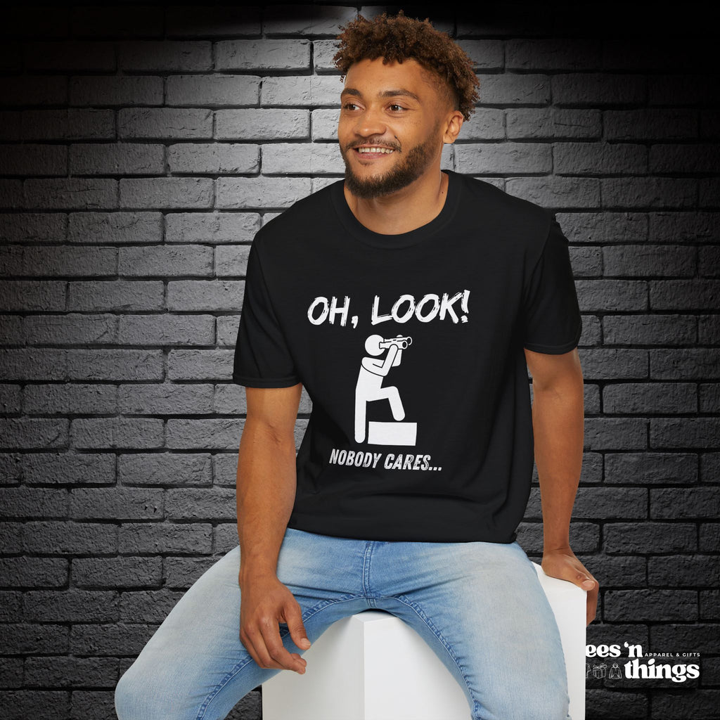 "Oh Look, Nobody Cares" T-Shirt