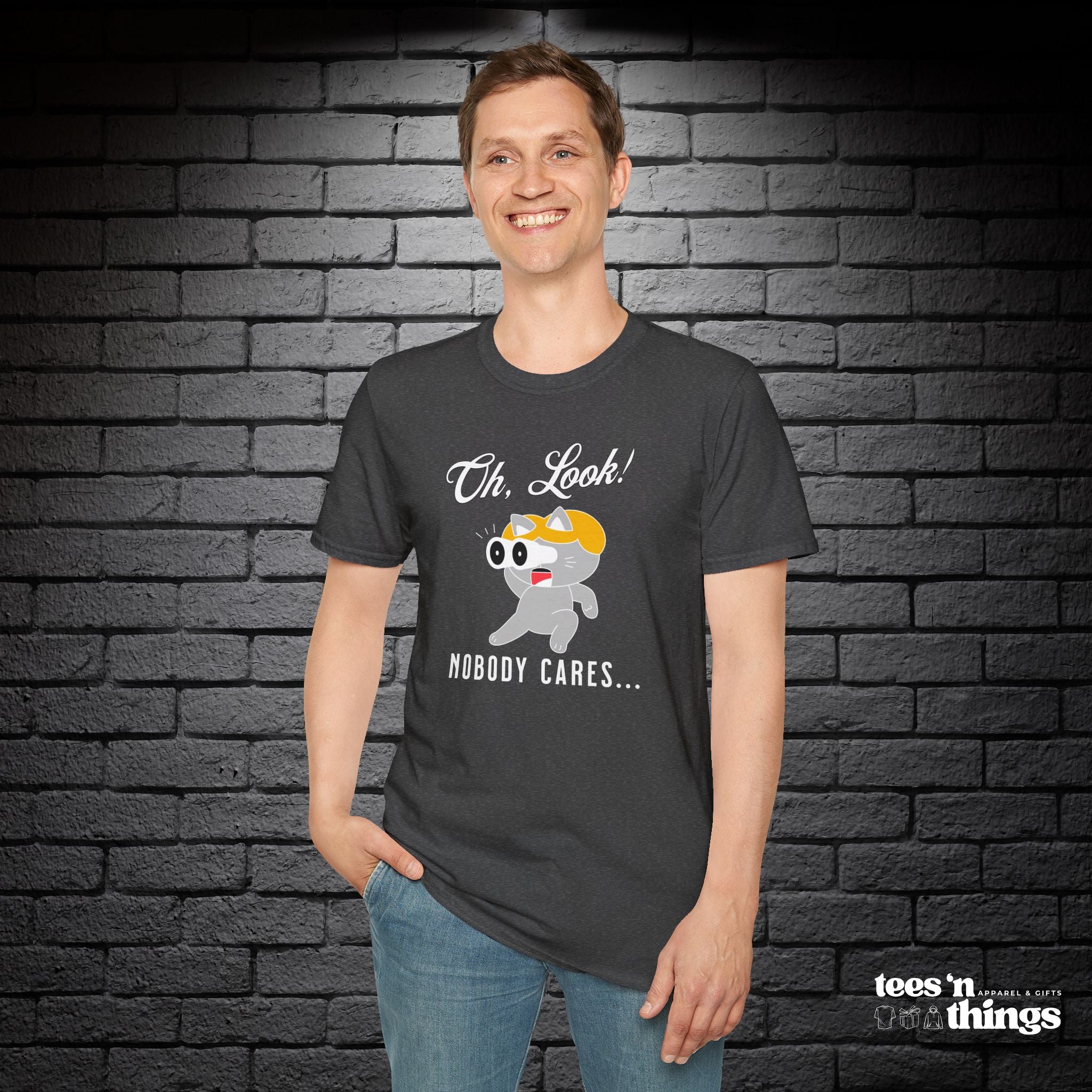 "Oh Look! Nobody Cares" T-Shirt