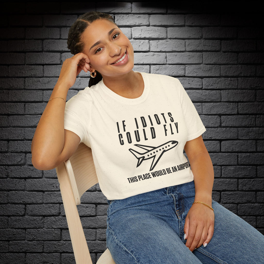 "If Idiots Could Fly..." T-Shirt