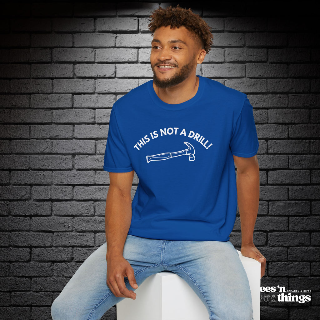 "This is Not a Drill!" T-Shirt