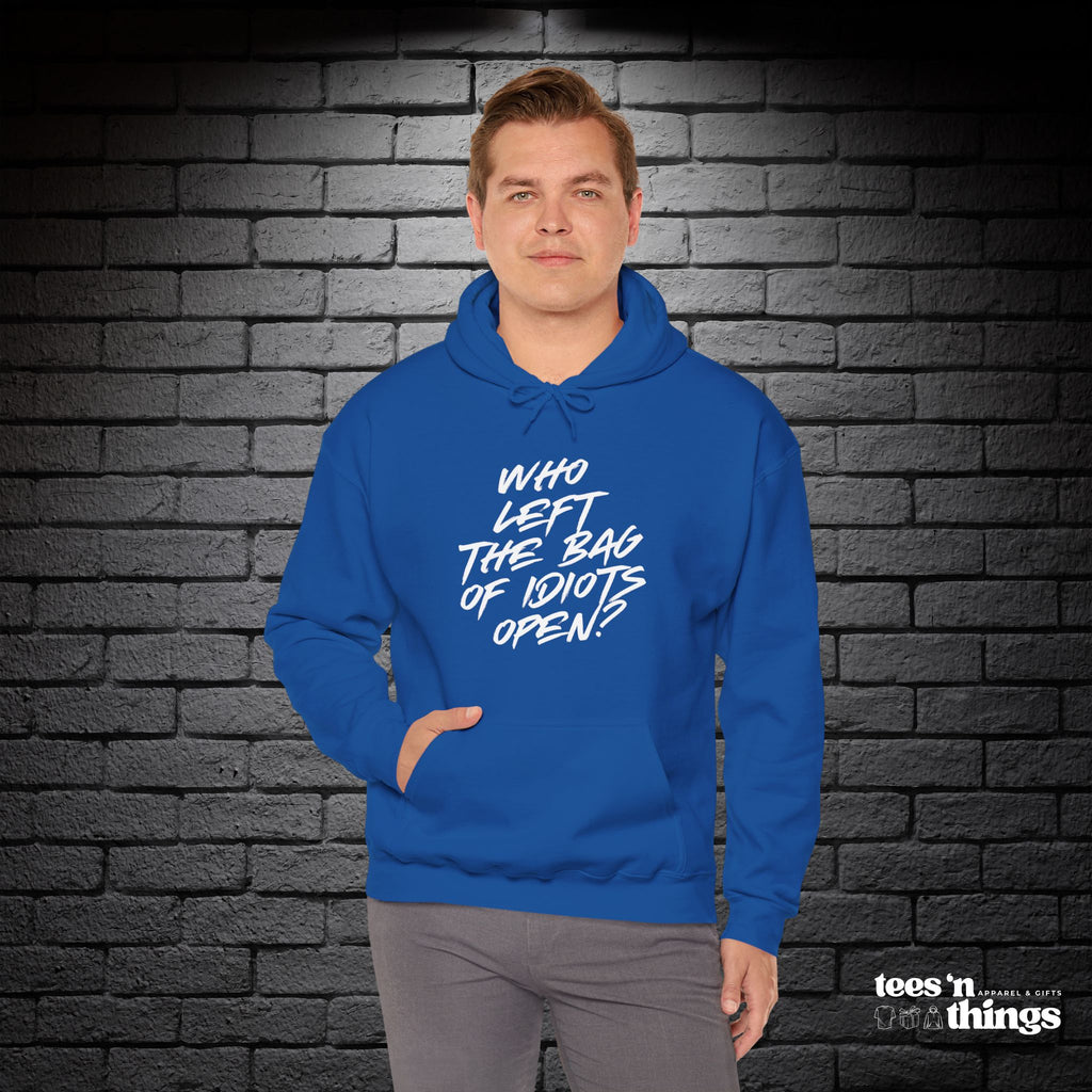 "Who Left the Bag of Idiots Open?" Hoodie
