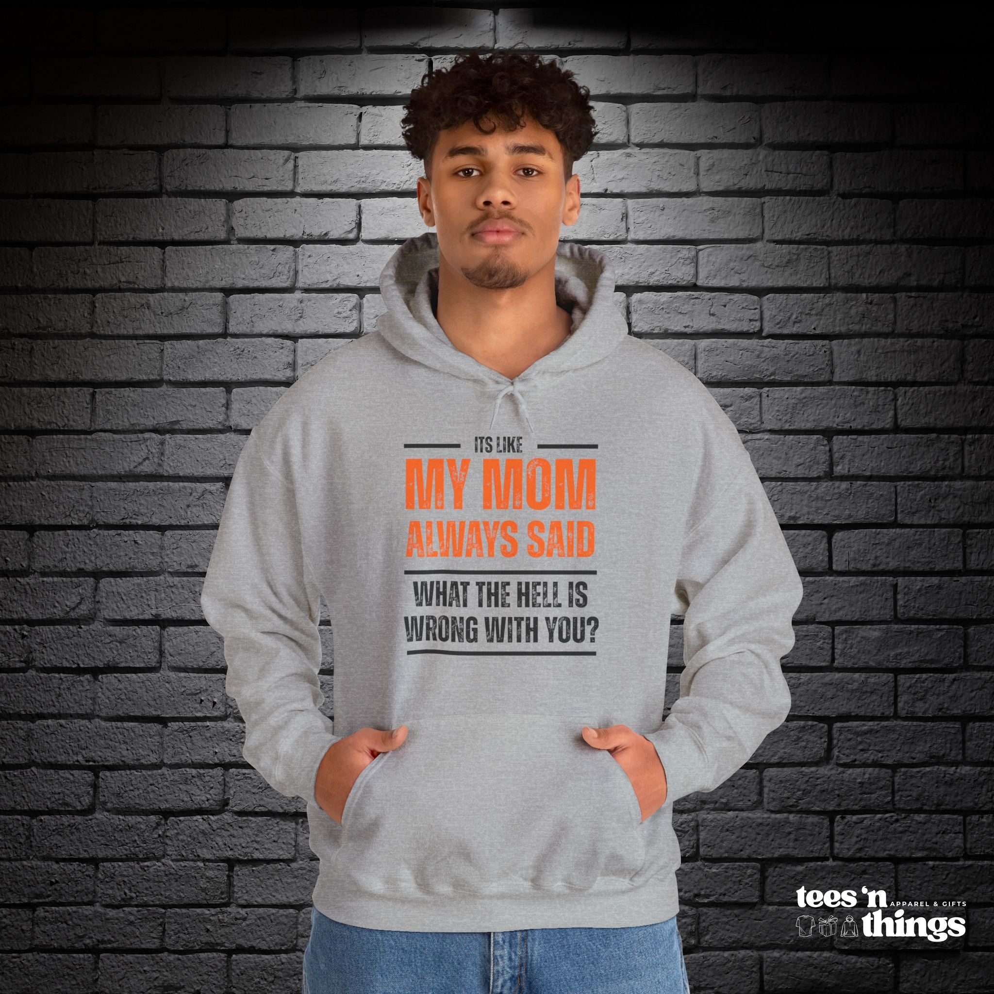 "It's Like My Mom Always Said..." Hoodie
