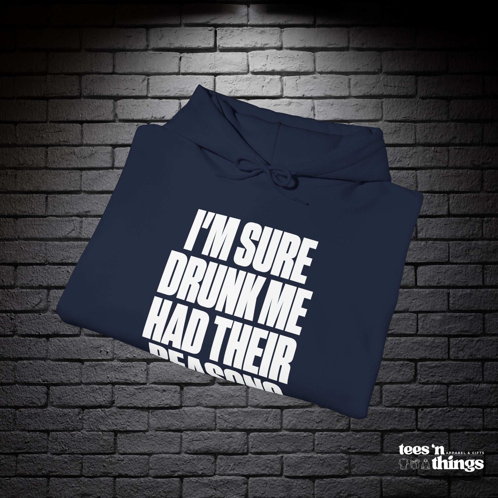 "I'm Sure Drunk Me..." Hoodie