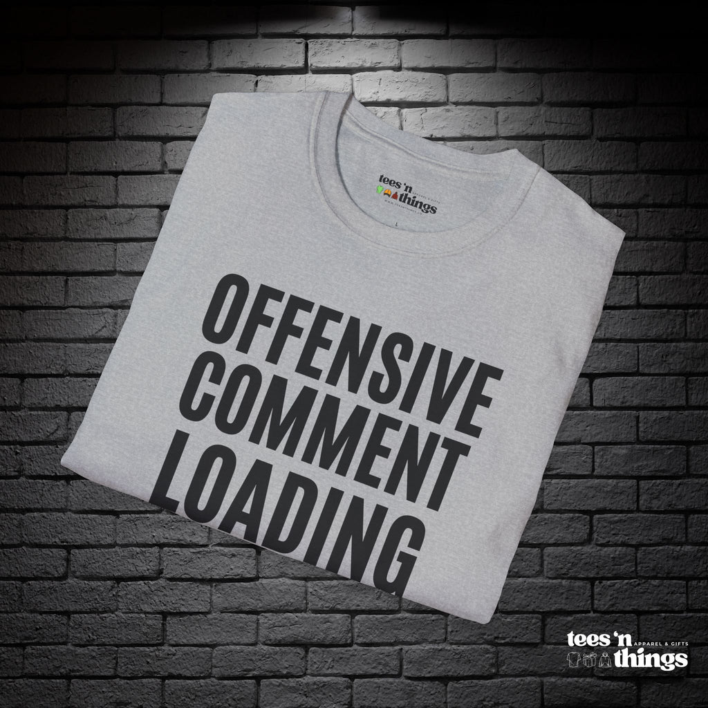 "Offensive Comment Loading" T-Shirt