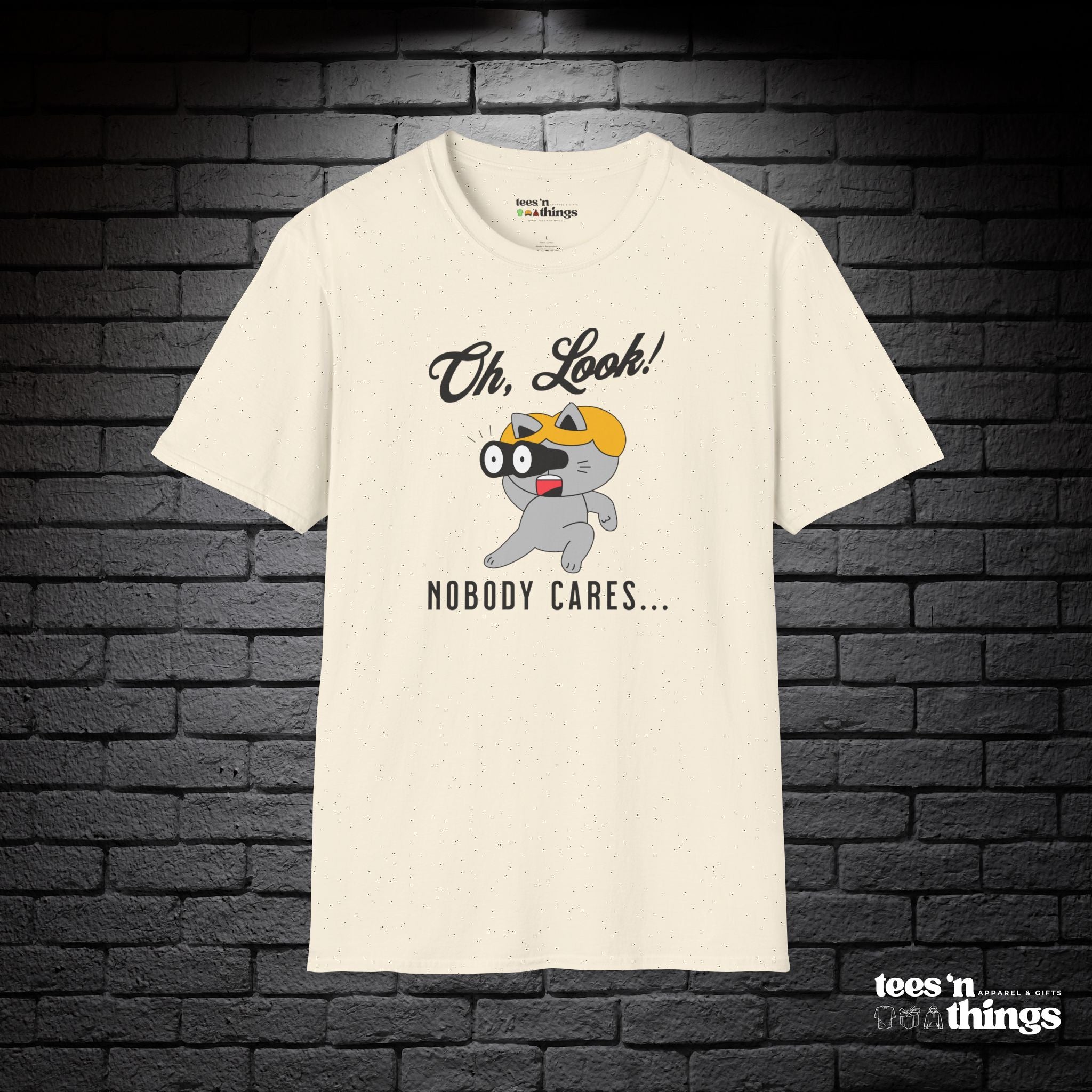 "Oh Look! Nobody Cares" T-Shirt