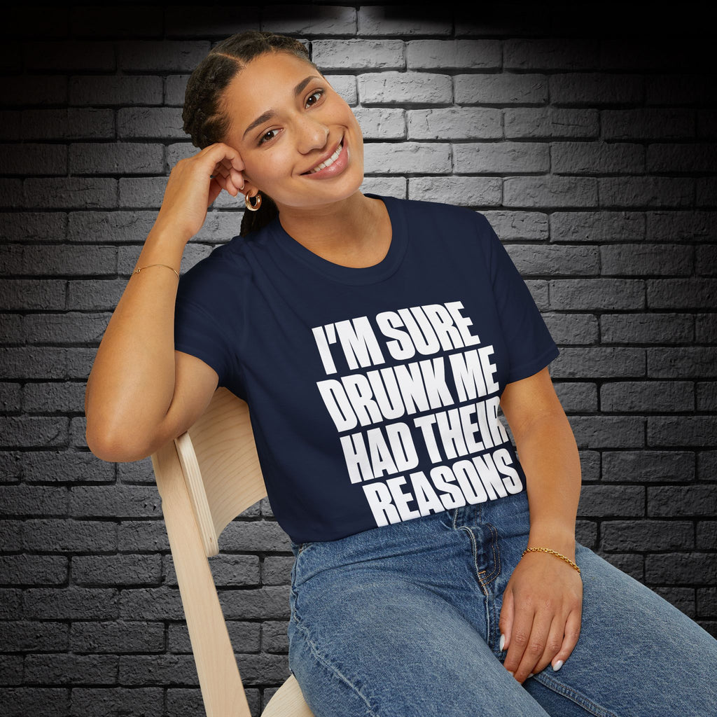 "I'm Sure Drink Me Had Their Reasons" T-Shirt