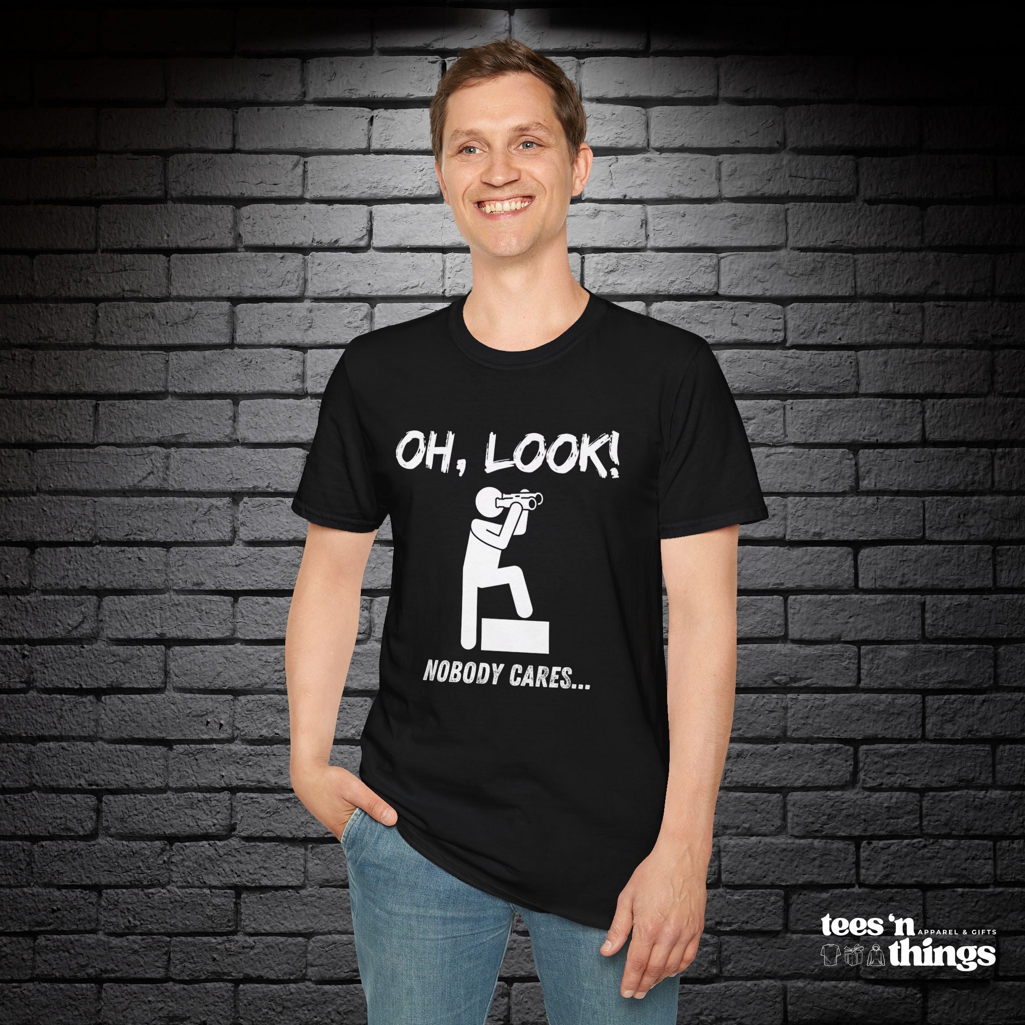 "Oh Look, Nobody Cares" T-Shirt