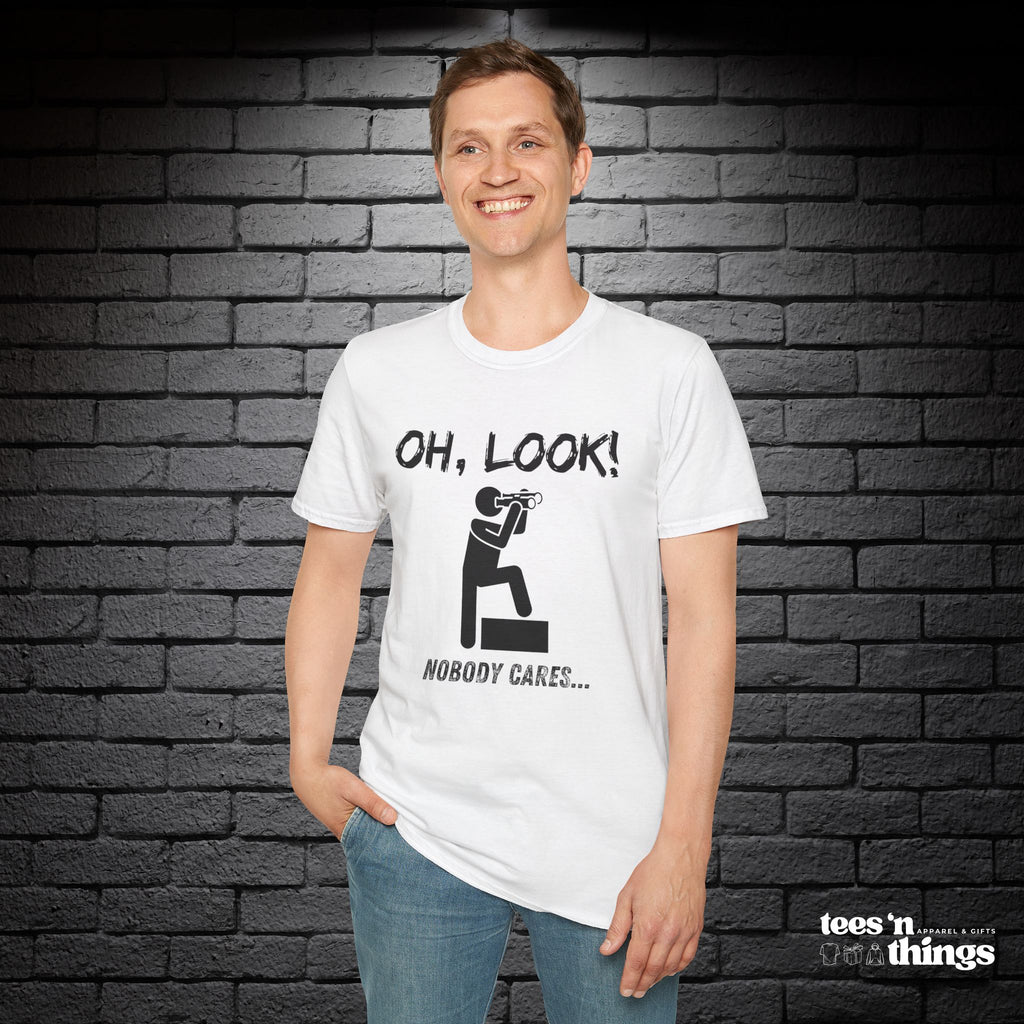 "Oh Look, Nobody Cares" T-Shirt