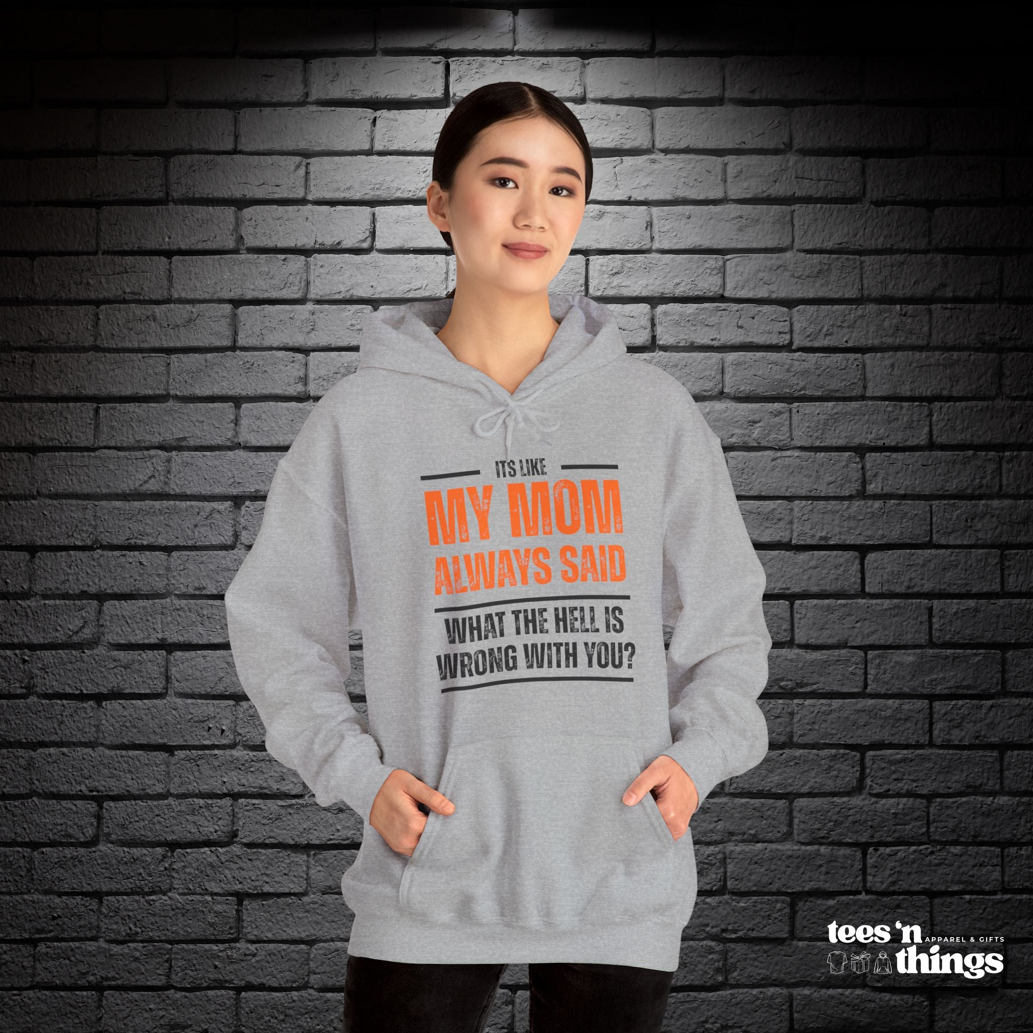 "It's Like My Mom Always Said..." Hoodie