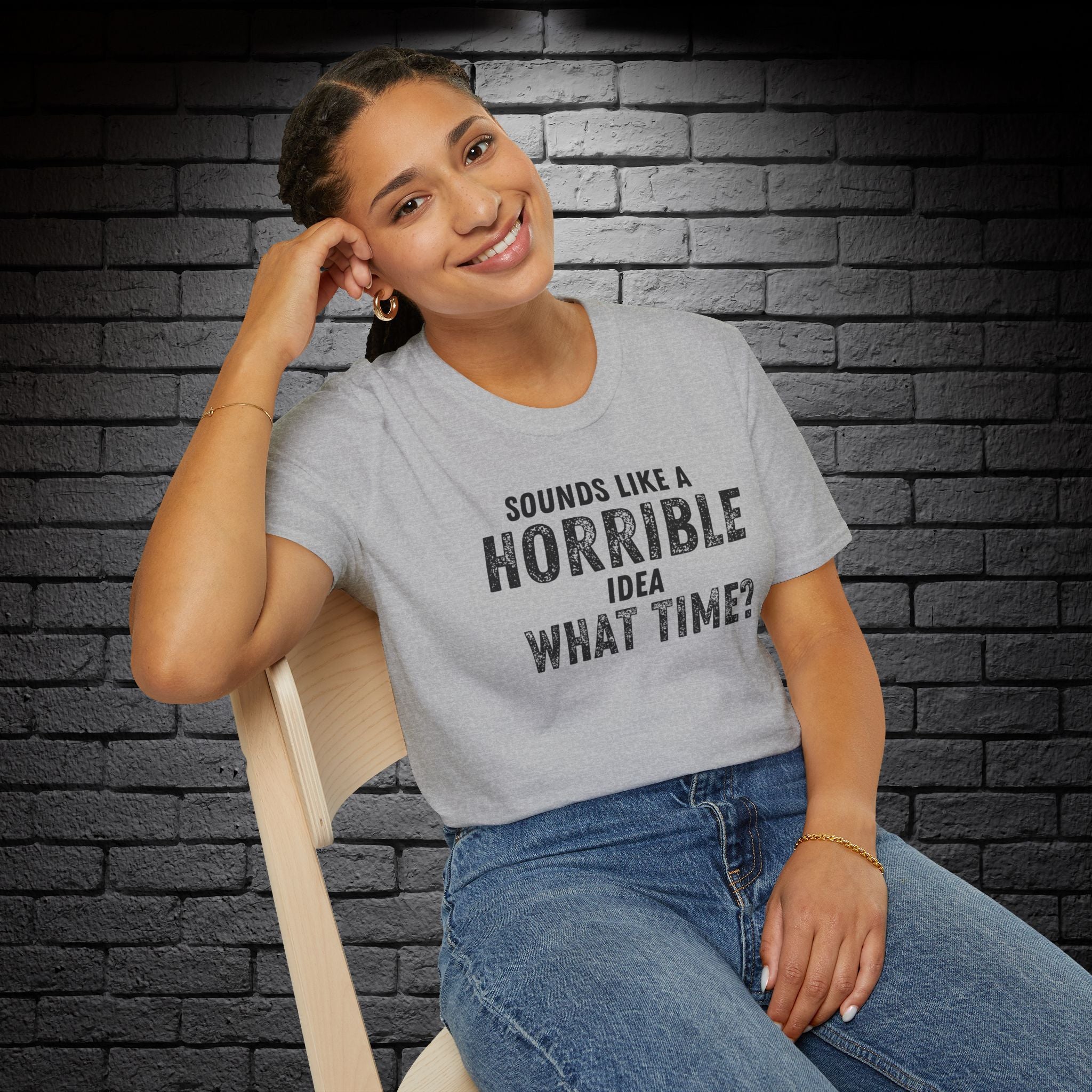 "Sounds Like a Horrible Idea" T-Shirt