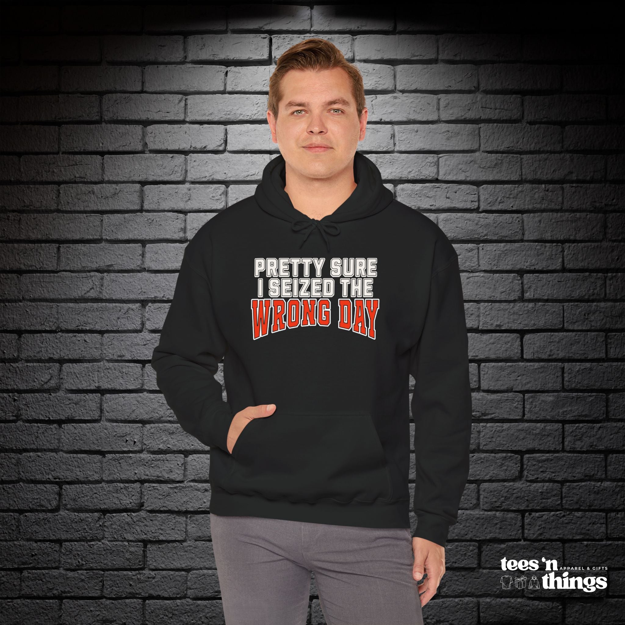 "Pretty Sure I Seized the Wrong Day" Hoodie