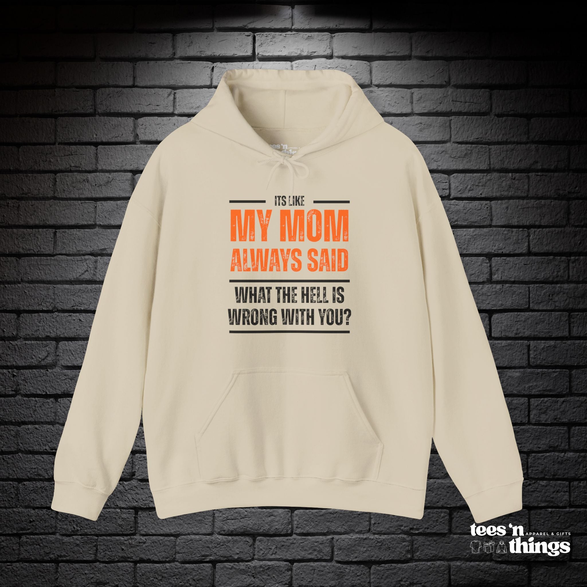 "It's Like My Mom Always Said..." Hoodie