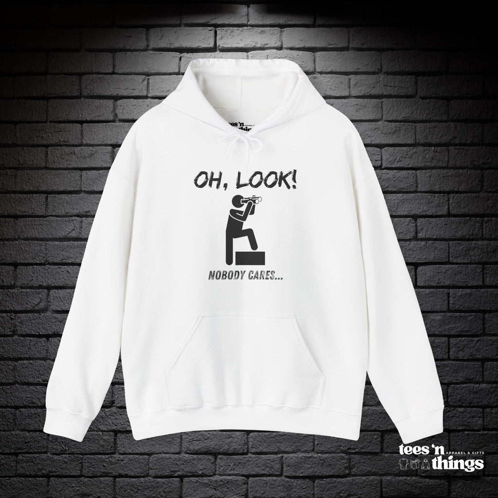 "Oh Look, Nobody Cares" Hoodie
