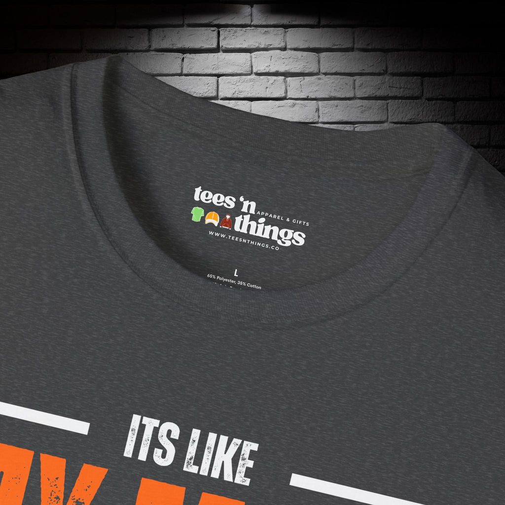 "It's Like My Mom Always Said..." T-Shirt