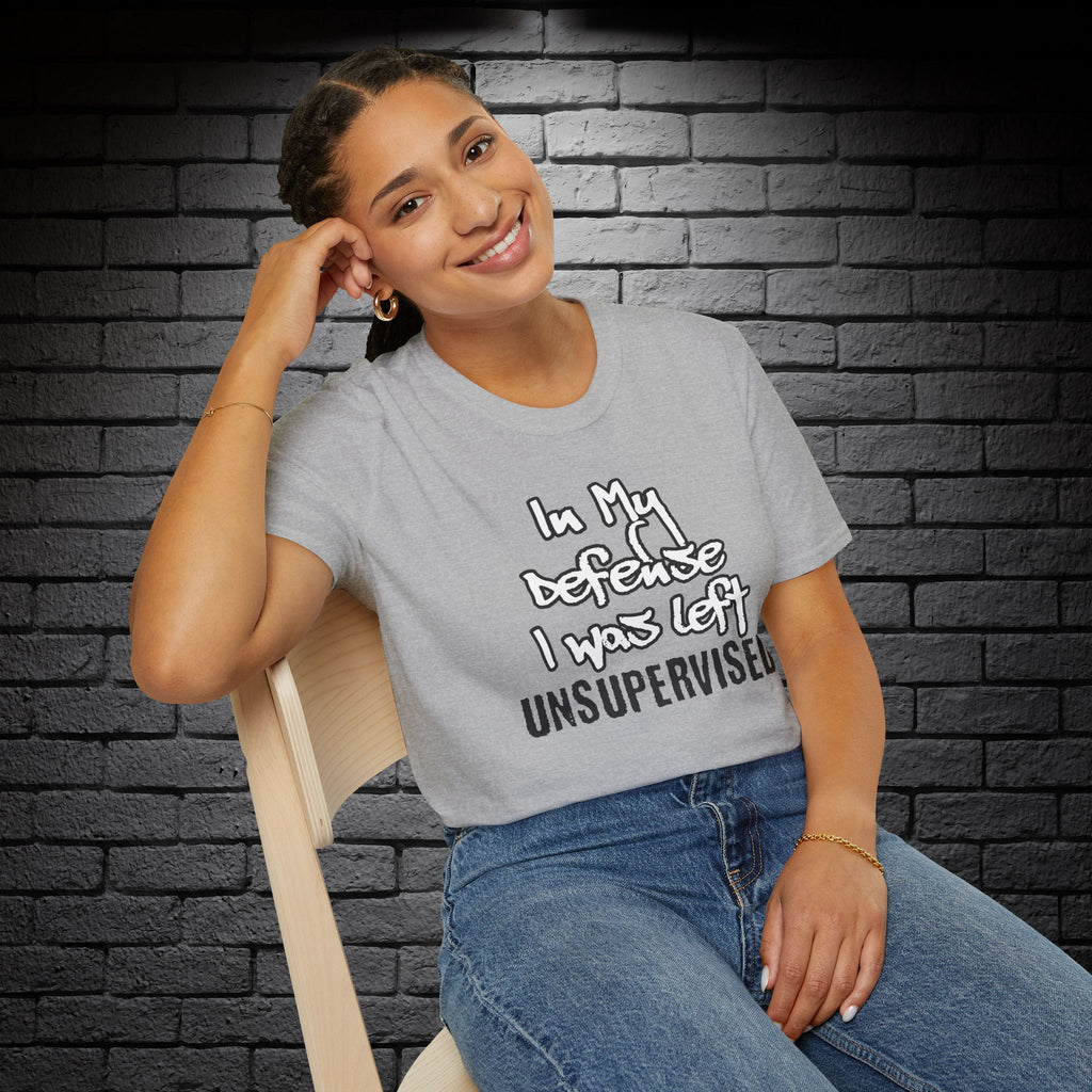 "In My Defense, I Was Left Unsupervised" T-Shirt