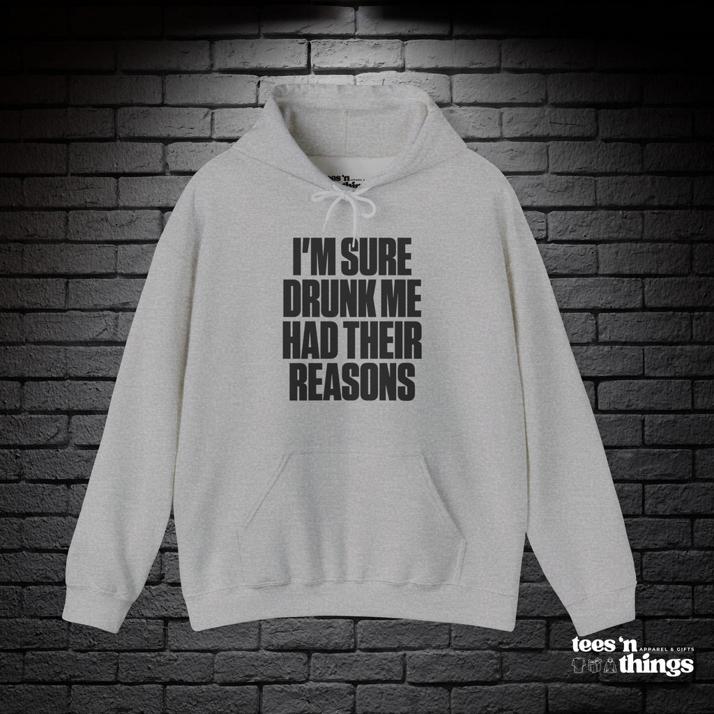 "I'm Sure Drunk Me..." Hoodie