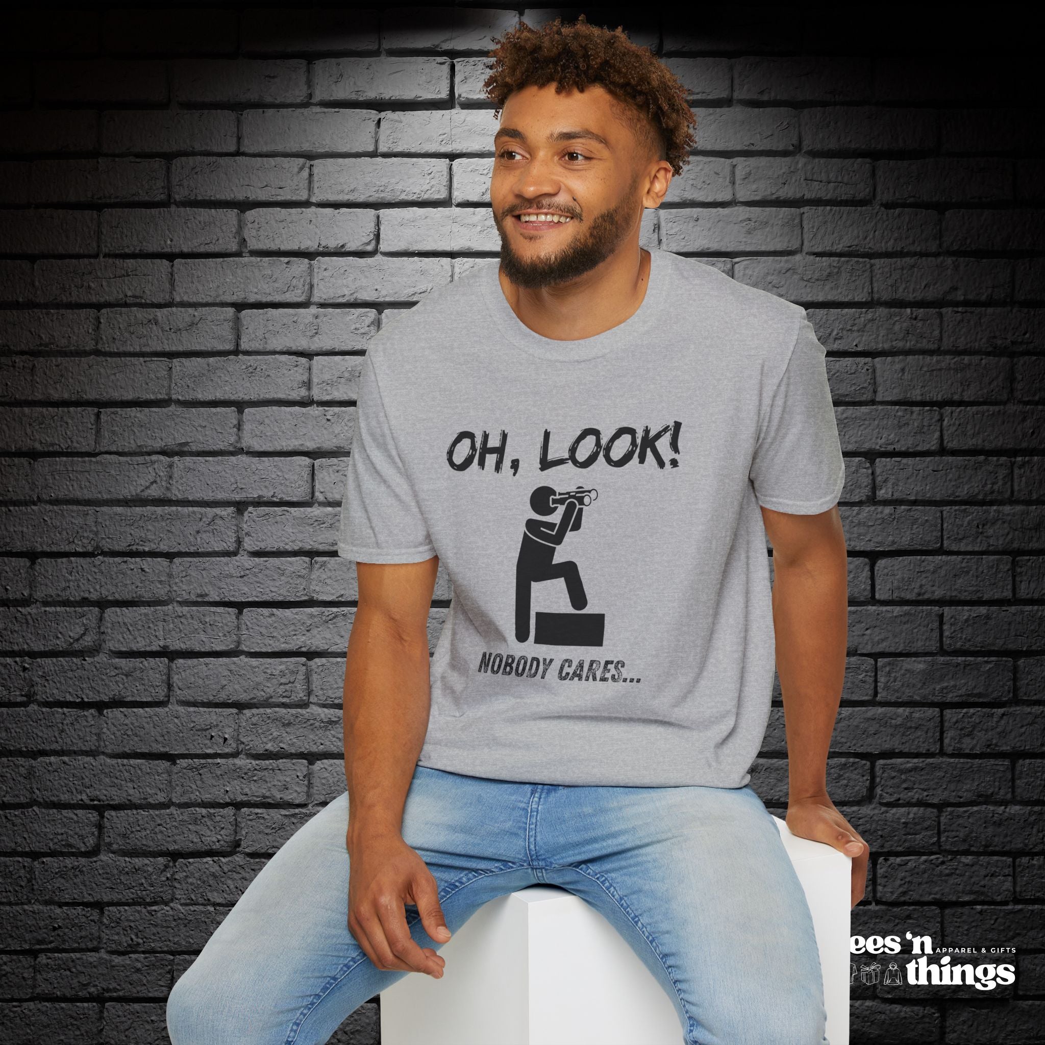 "Oh Look, Nobody Cares" T-Shirt