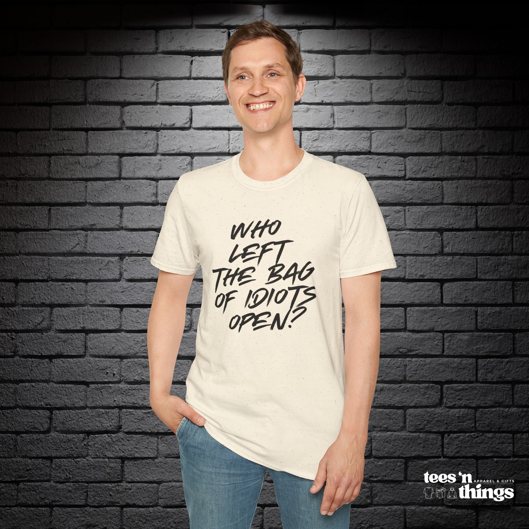 "Who Left the Bag of Idiots Open?" T-Shirt
