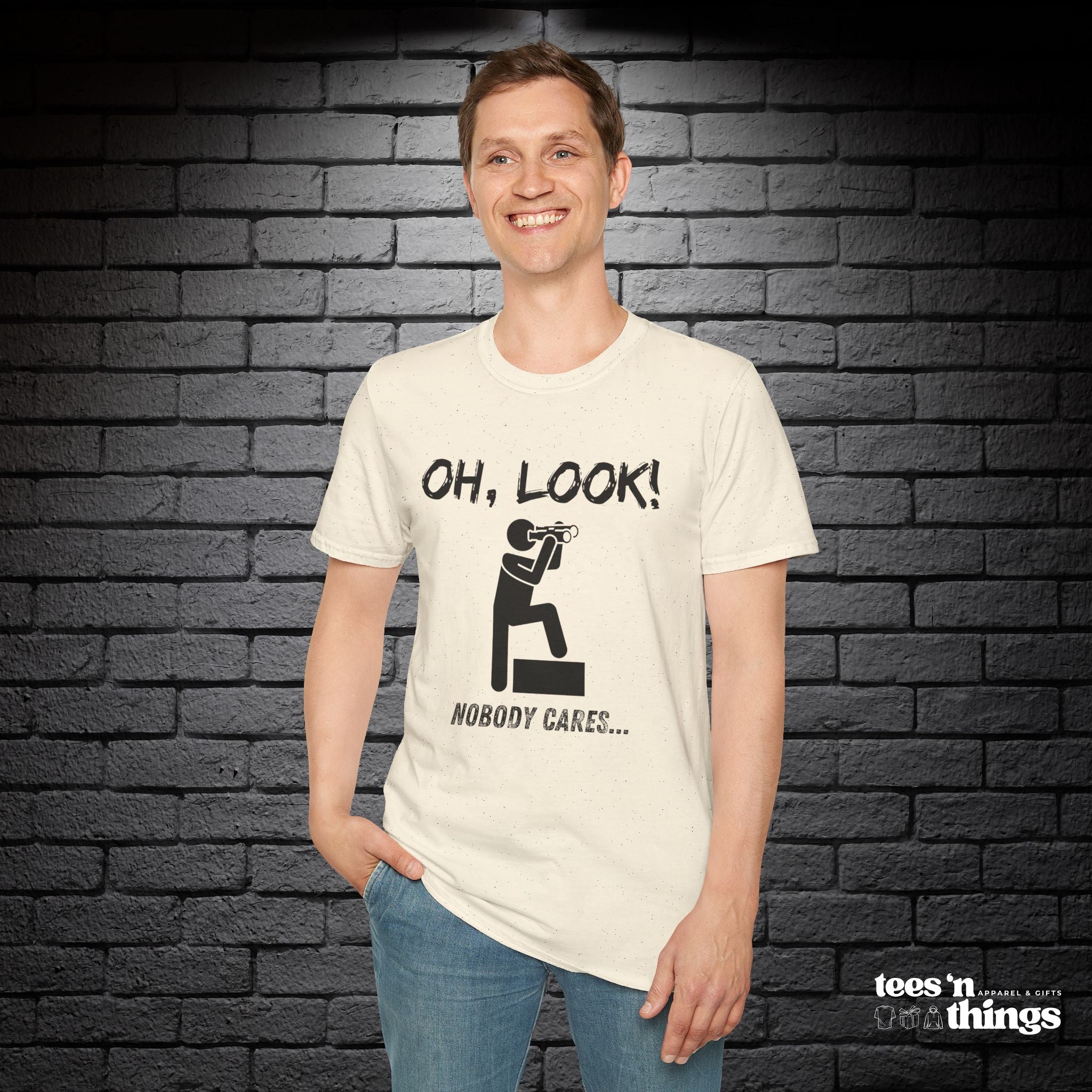 "Oh Look, Nobody Cares" T-Shirt