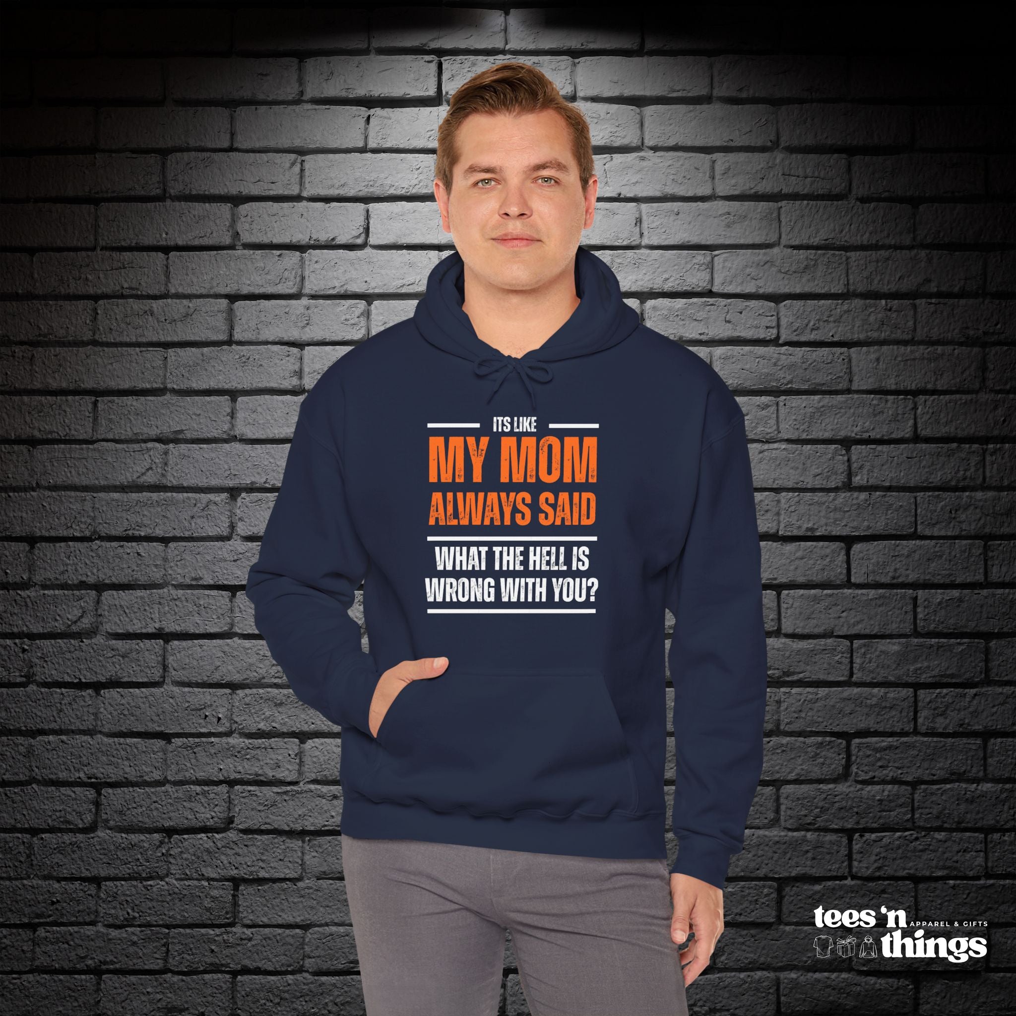 "It's Like My Mom Always Said..." Hoodie