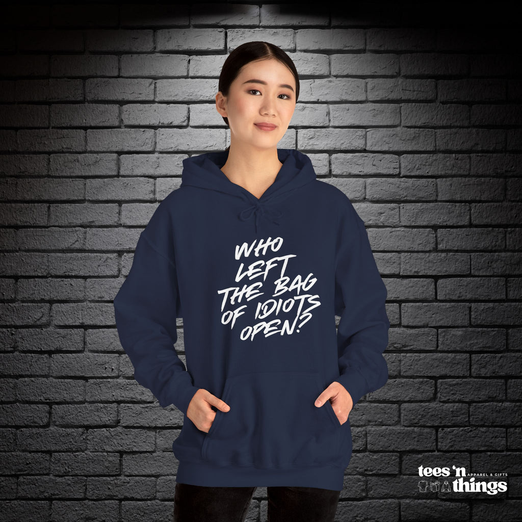 "Who Left the Bag of Idiots Open?" Hoodie