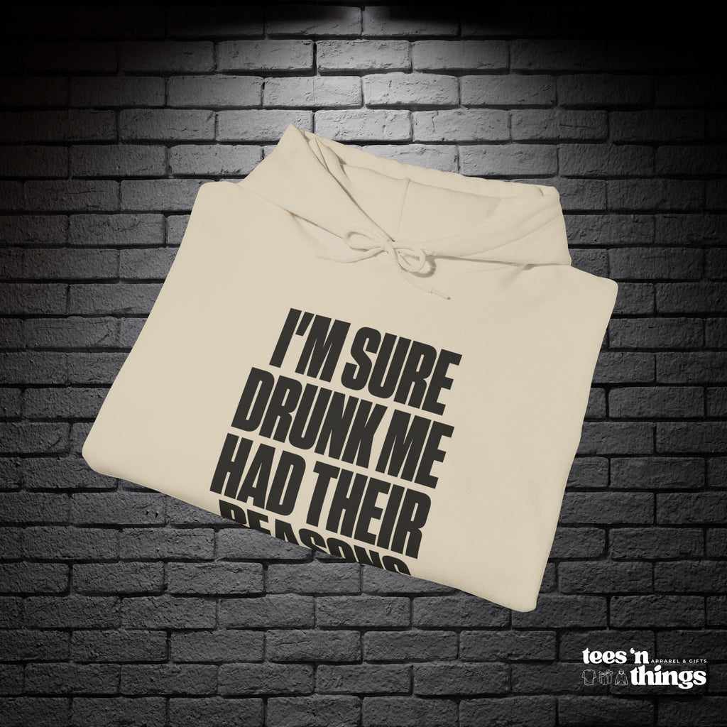 "I'm Sure Drunk Me..." Hoodie