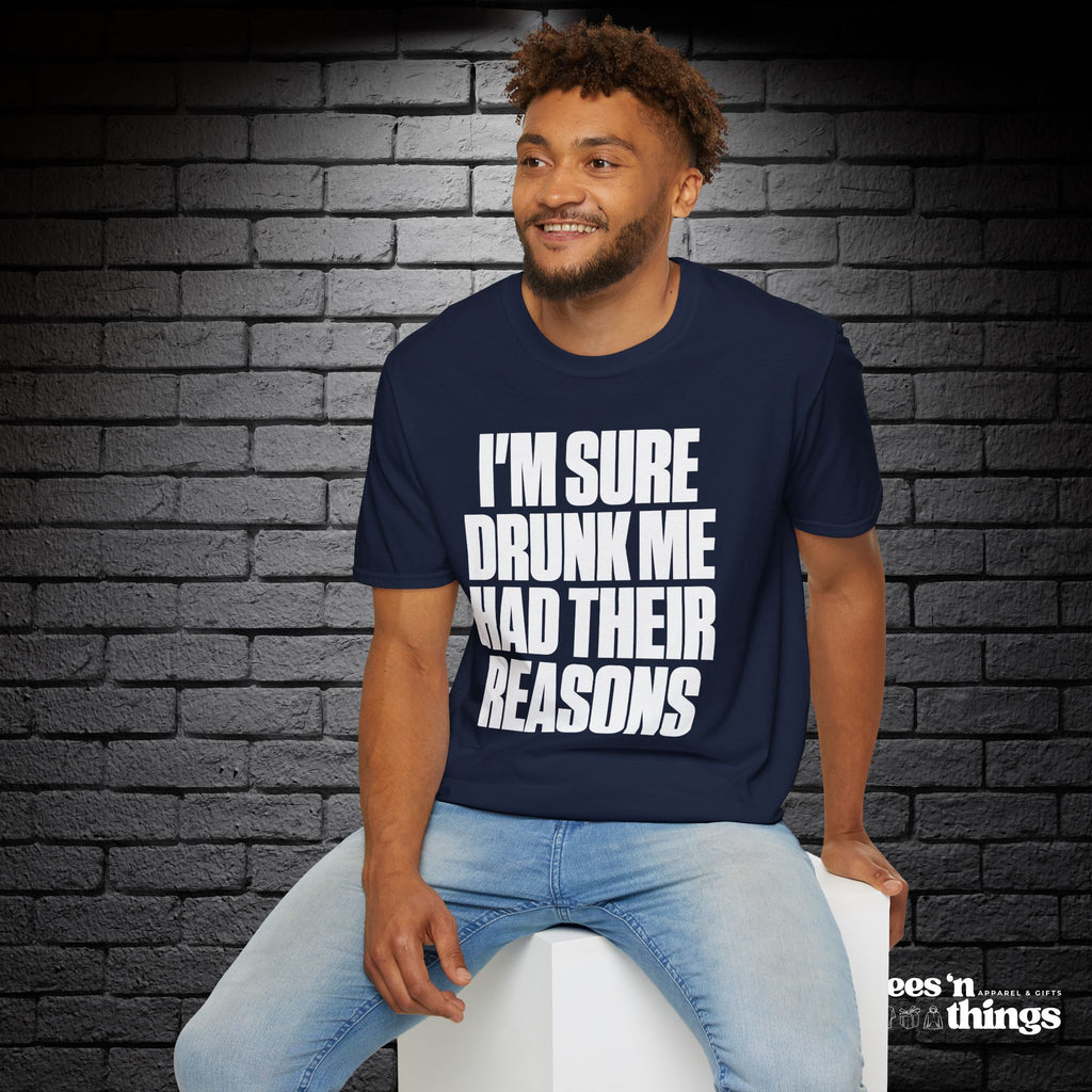 "I'm Sure Drink Me Had Their Reasons" T-Shirt