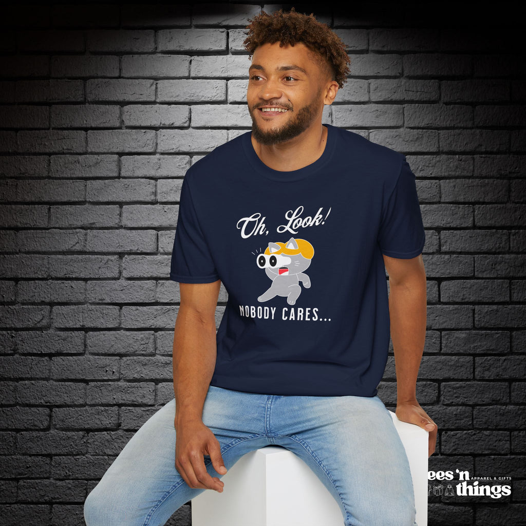 "Oh Look! Nobody Cares" T-Shirt