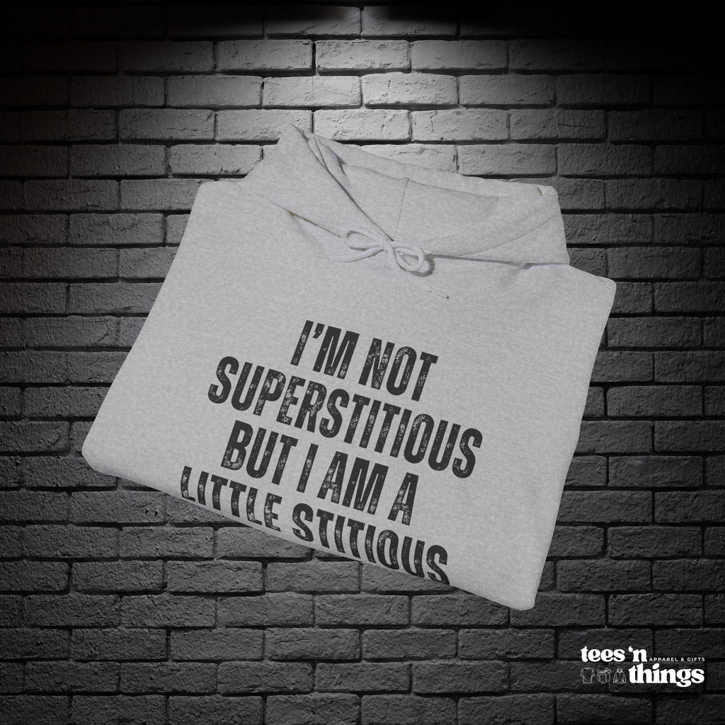 "I'm Not Superstitious" Hoodie