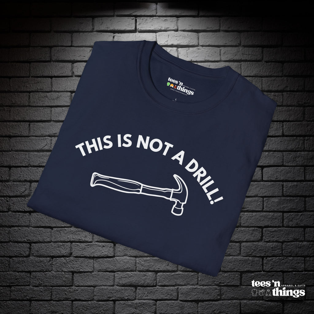 "This is Not a Drill!" T-Shirt
