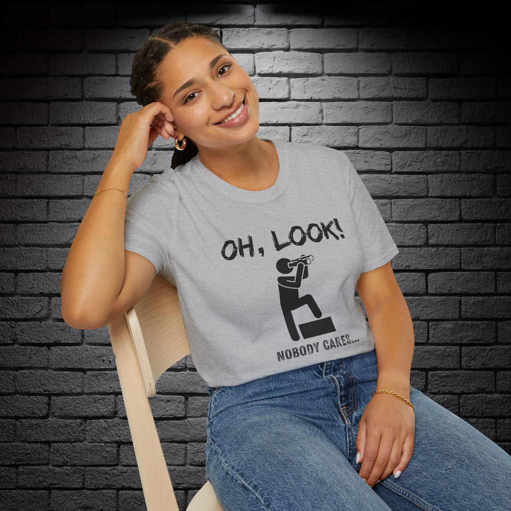 "Oh Look, Nobody Cares" T-Shirt