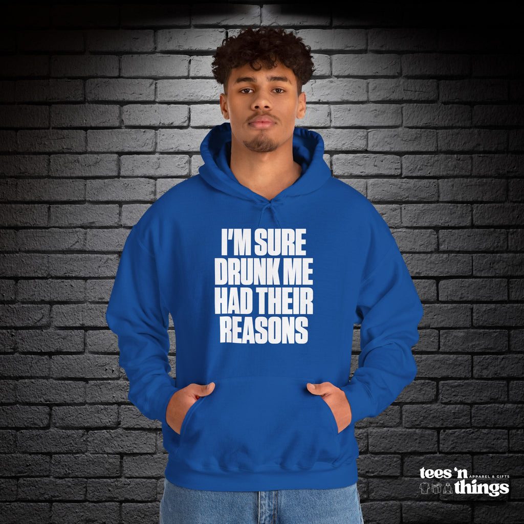 "I'm Sure Drunk Me..." Hoodie