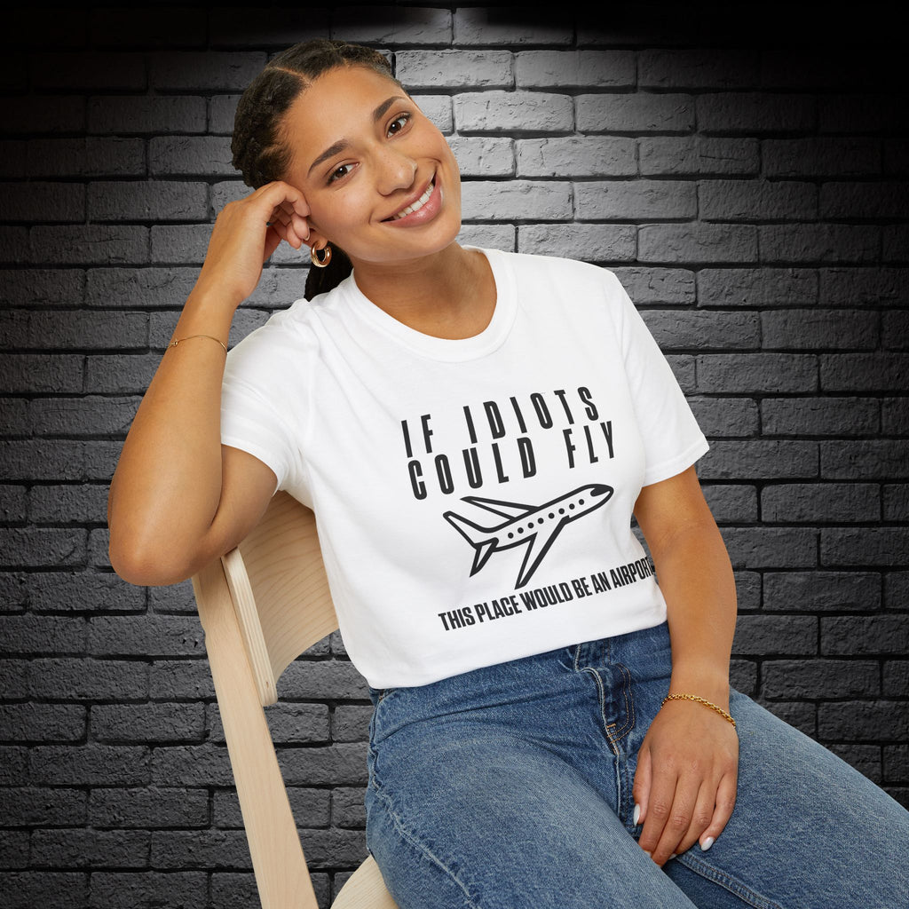 "If Idiots Could Fly..." T-Shirt