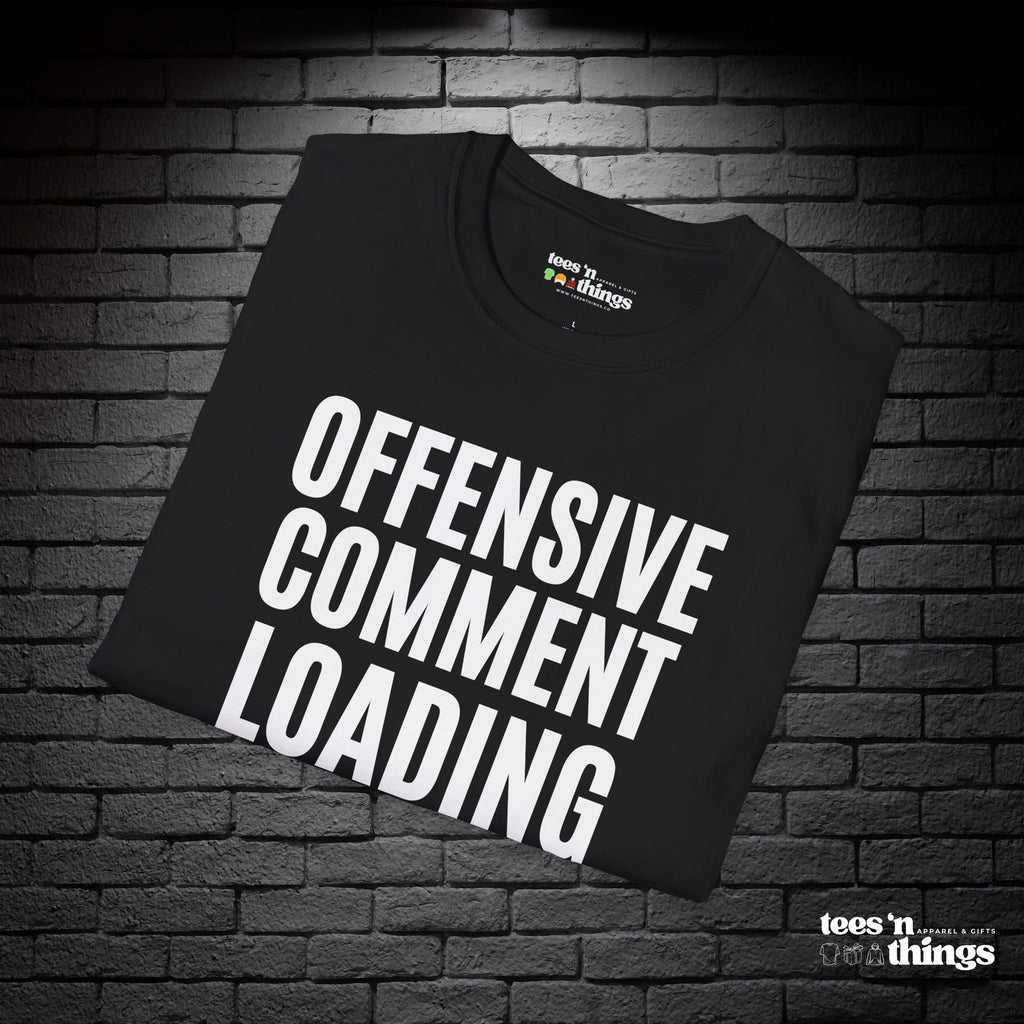 "Offensive Comment Loading" T-Shirt