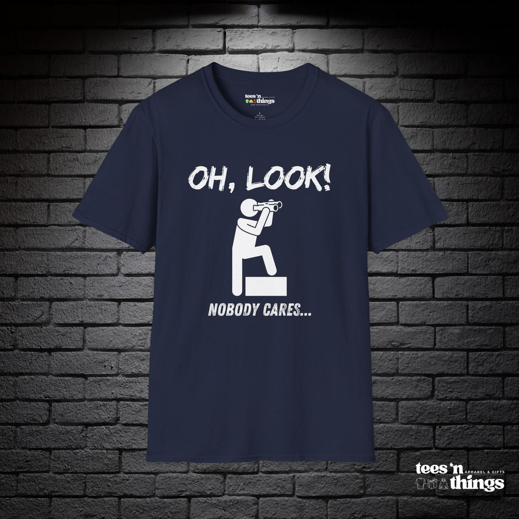 "Oh Look, Nobody Cares" T-Shirt