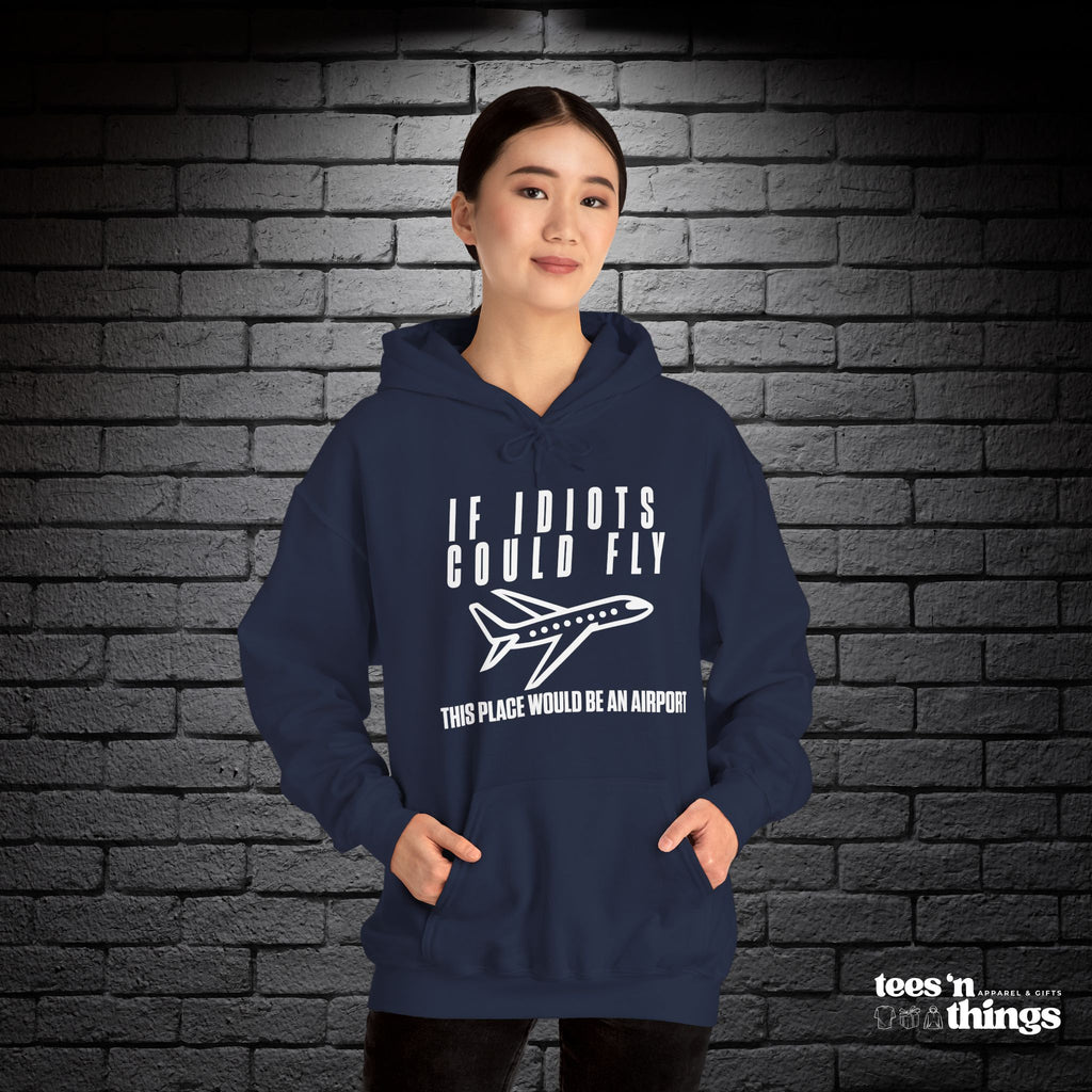 "If Idiots Could Fly..." Hoodie