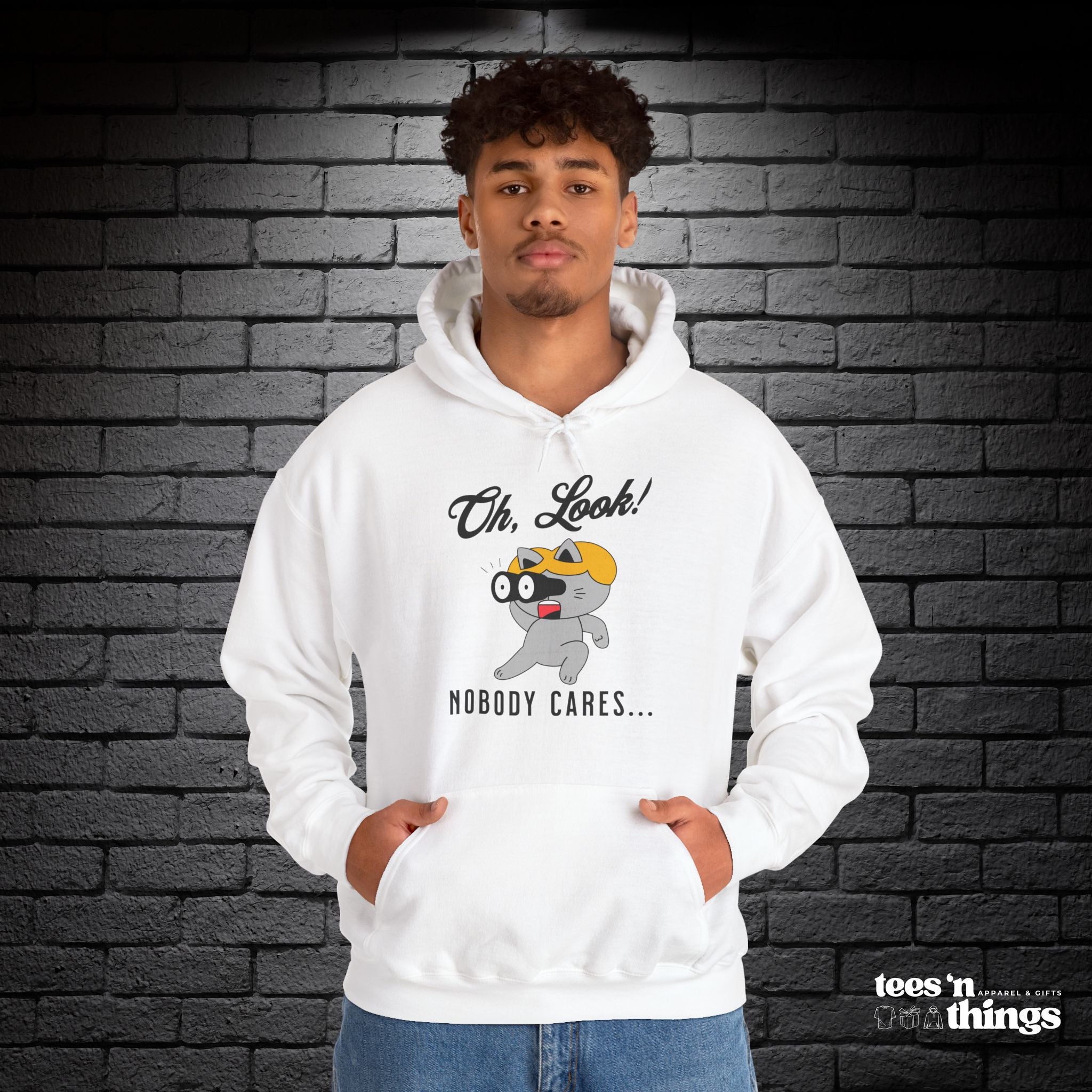 "Oh Look! Nobody Cares" Hoodie
