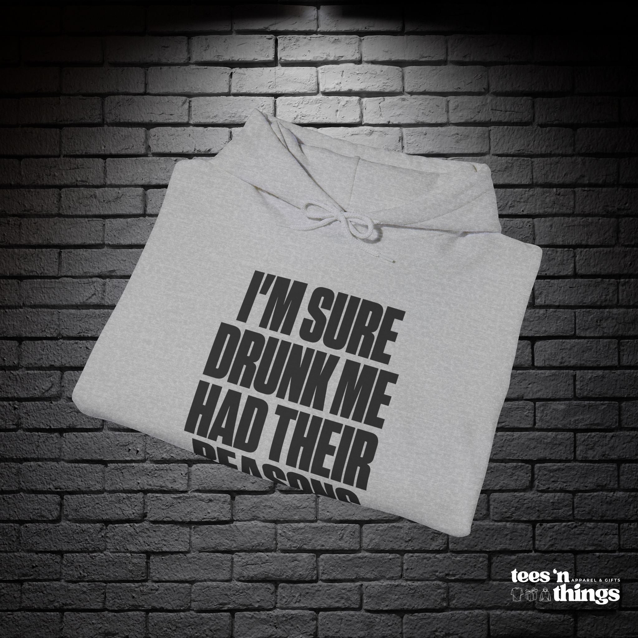 "I'm Sure Drunk Me..." Hoodie